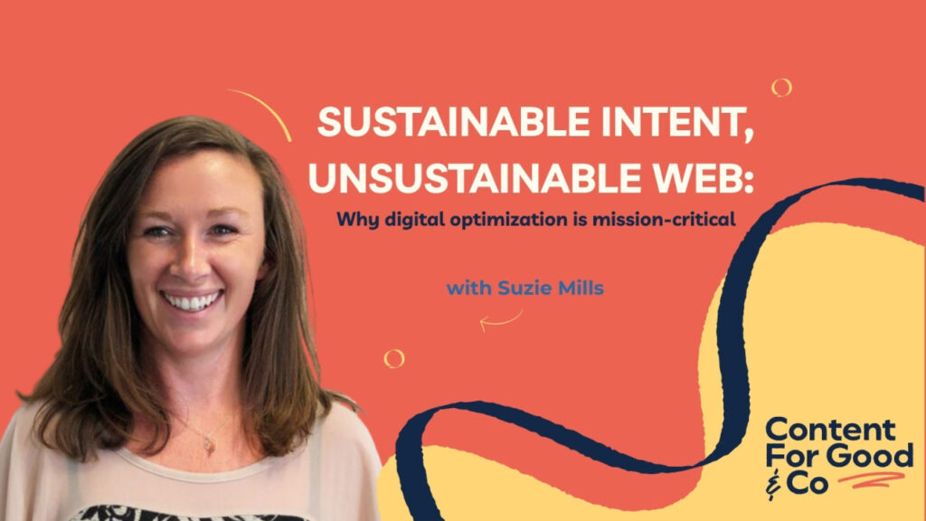 Photo of Suzie and image displaying the text "Sustainable Intent, Unsustainable Web: Why digital optimisation is mission critical"